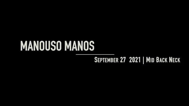 Manouso Manos September 27 2021 - Mid Back Neck
