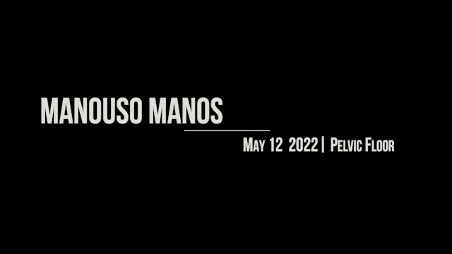 Manouso Manos May 12  2022 - pelvic floor