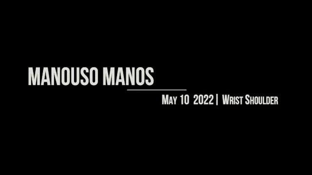 Manouso Manos May 10  2022 - wrist shoulder