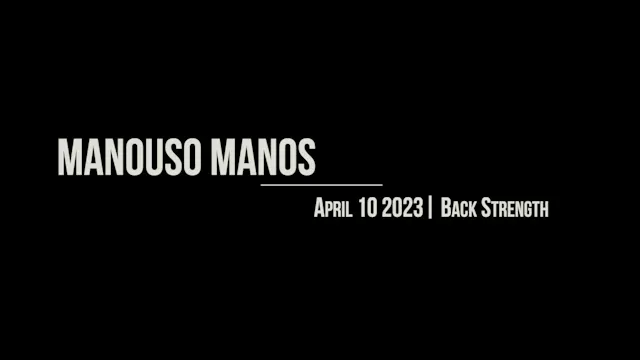 Manouso Manos April 10 2023 - back strength