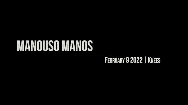 Manouso Manos February 9 2022 - Knees