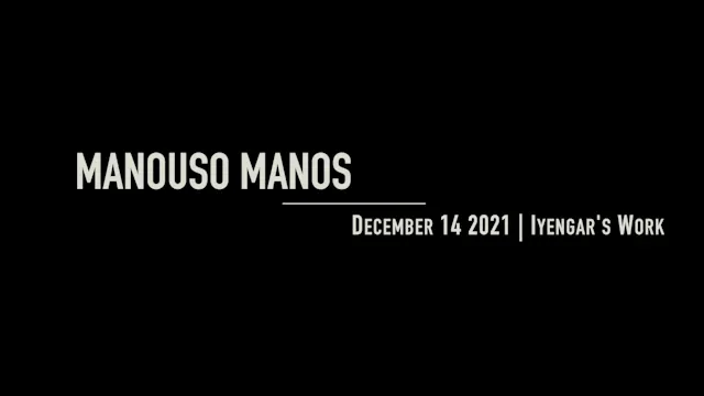 Manouso Manos December 14 2021 - Iyengar's Work