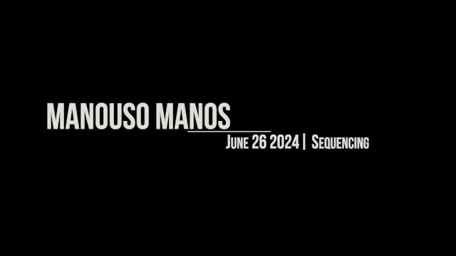 Manouso Manos June 26 2024 - sequencing