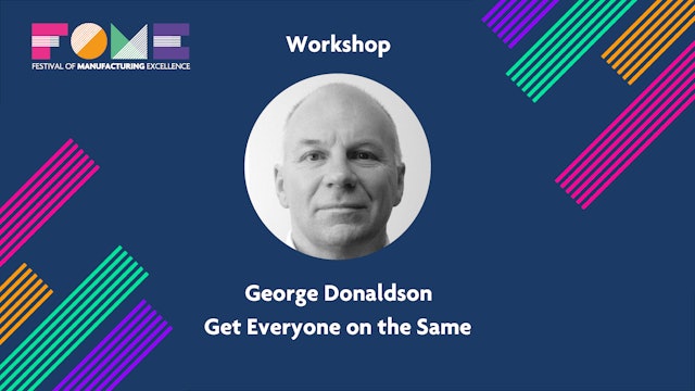 Workshop - Get Everyone on the Same Page - George Donaldson