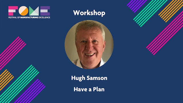 Workshop - Have a Plan - Hugh Samson