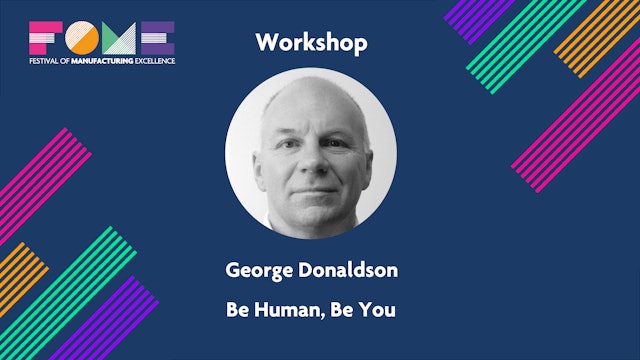 Workshop - Be Human, Be You - George Donaldson 