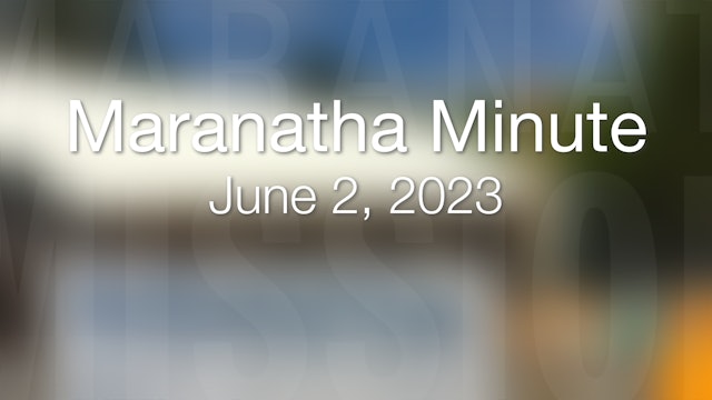 Maranatha Minute: June 2, 2023