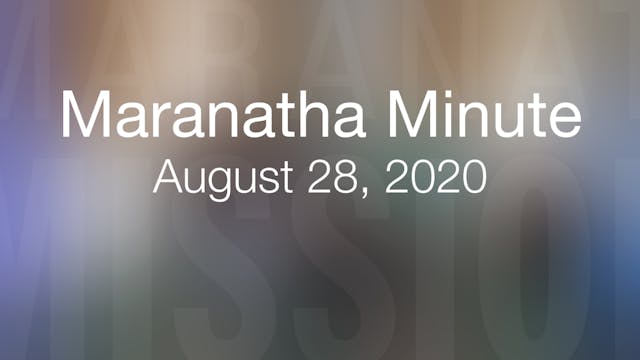 Maranatha Minute: August 28, 2020
