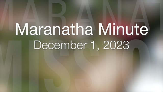 Maranatha Minute: December 1, 2023