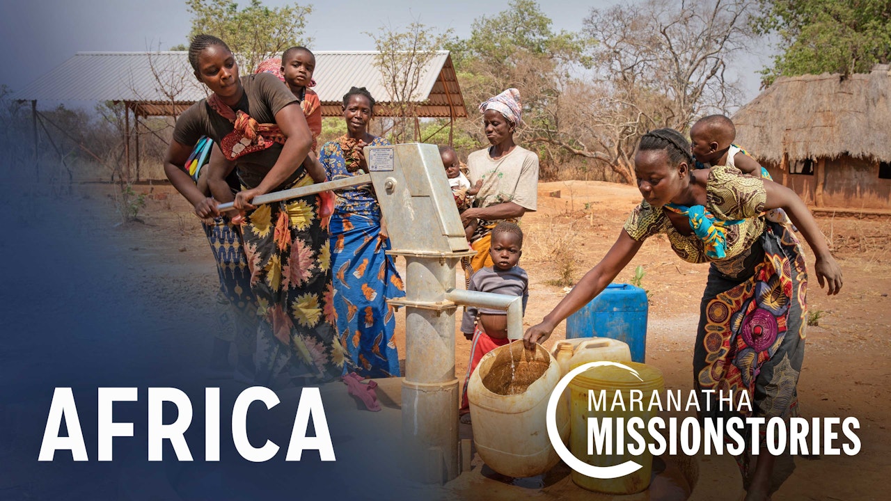 Maranatha Mission Stories Africa The Maranatha Channel