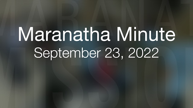 Maranatha Minute: September 23, 2022