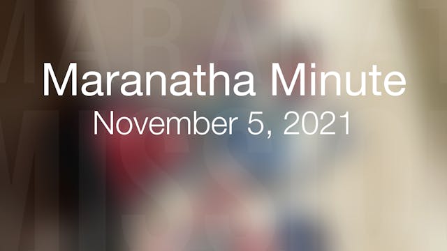 Maranatha Minute: November 5, 2021