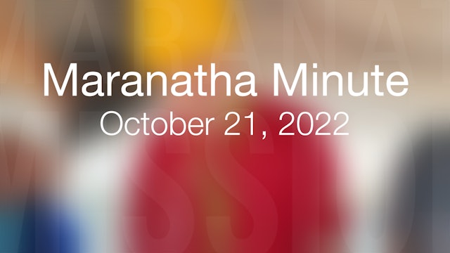 Maranatha Minute: October 21, 2022