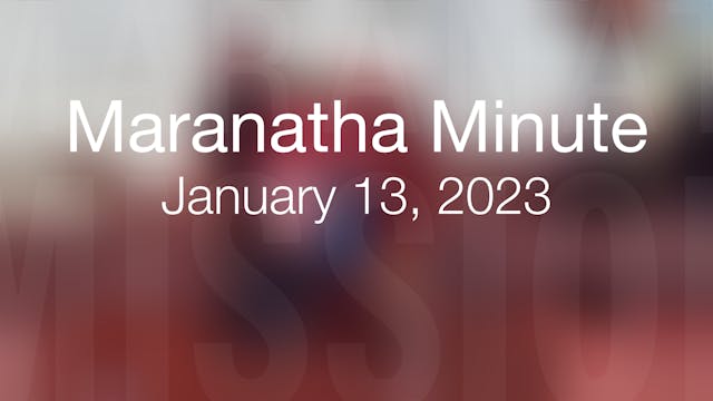 Maranatha Minute: January 13, 2023