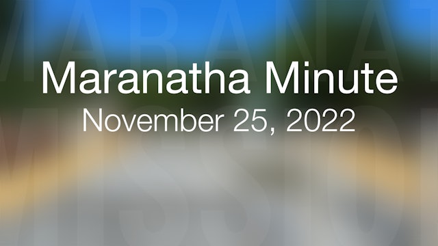 Maranatha Minute: November 25, 2022