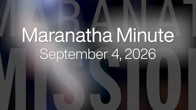 Maranatha Minute: September 4, 2026