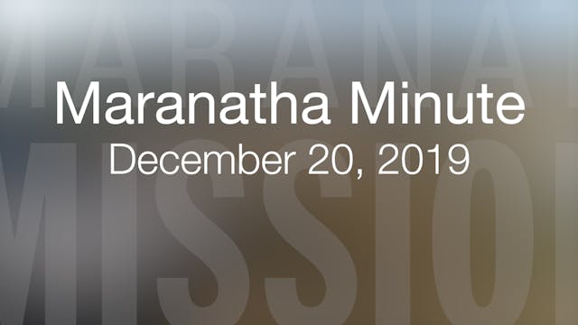 Maranatha Minute: December 20, 2019