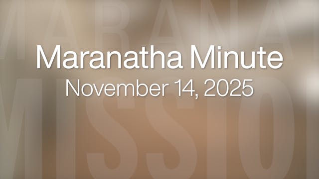 Maranatha Minute: November 14, 2025