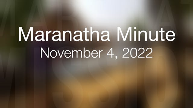 Maranatha Minute: November 4, 2022