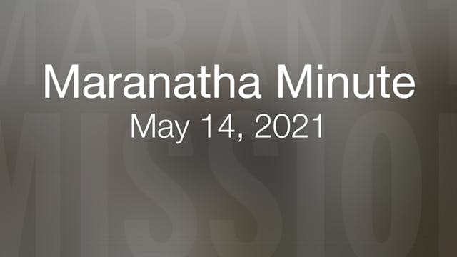 Maranatha Minute: May 14, 2021