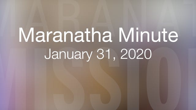 Maranatha Minute: January 31, 2020