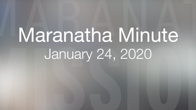 Maranatha Minute: January 24, 2020