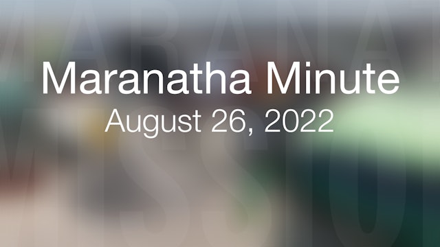Maranatha Minute: August 26, 2022