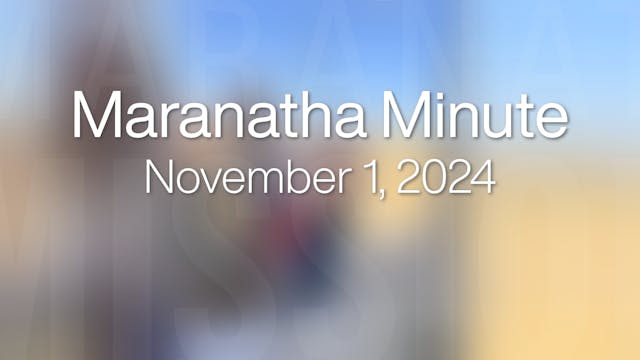 Maranatha Minute: November 1, 2024