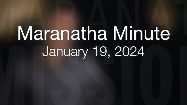 Maranatha Minute: January 19, 2024