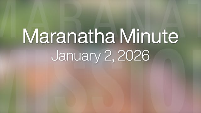 Maranatha Minute: January 2, 2026
