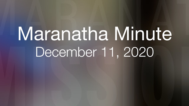 Maranatha Minute: December 11, 2020