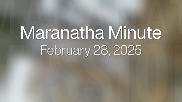 Maranatha Minute: February 28, 2025