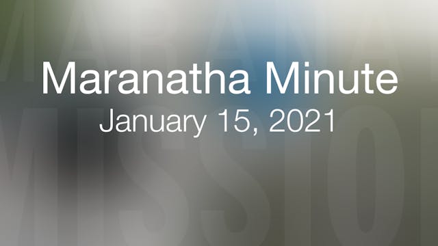 Maranatha Minute: January 15, 2021