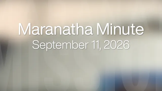 Maranatha Minute: September 11, 2026