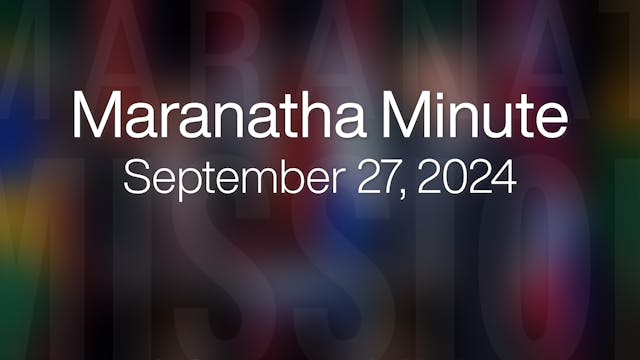 Maranatha Minute: September 27, 2024