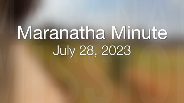 Maranatha Minute: July 28, 2023