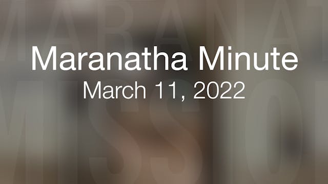 Maranatha Minute: March 11, 2022