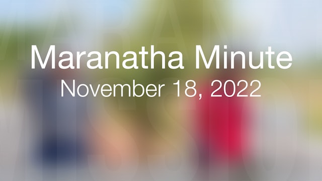 Maranatha Minute: November 18, 2022
