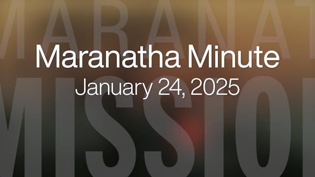 Maranatha Minute: January 24, 2025