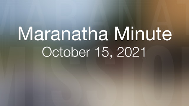 Maranatha Minute: October 15, 2021
