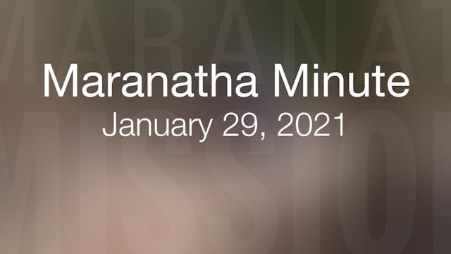 Maranatha Minute: January 29, 2021