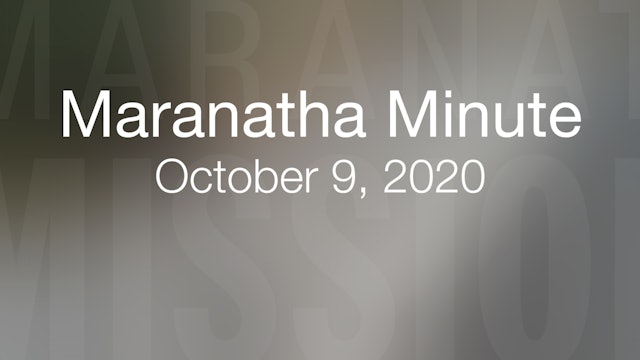 Maranatha Minute: October 9, 2020