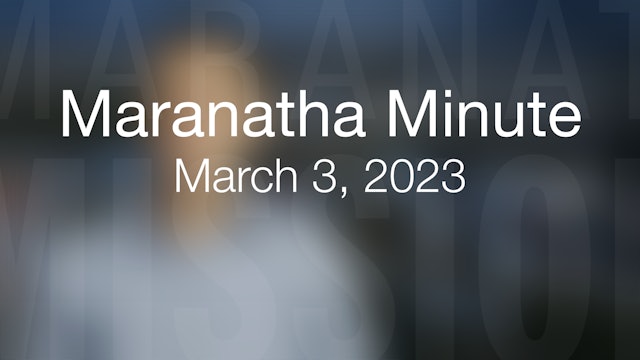Maranatha Minute: March 3, 2023
