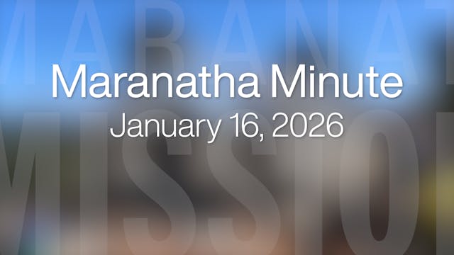 Maranatha Minute: January 16, 2026