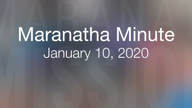 Maranatha Minute: January 10, 2020