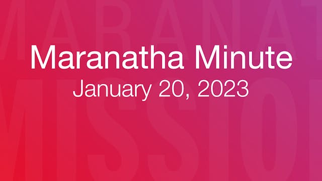 Maranatha Minute: January 20, 2023