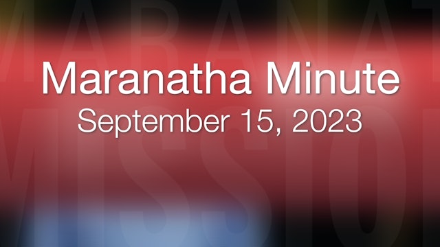 Maranatha Minute: September 15, 2023