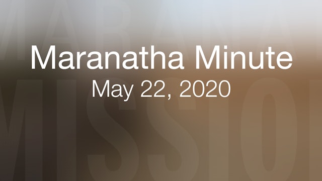 Maranatha Minute: May 22, 2020