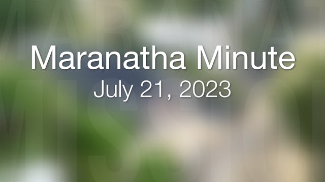 Maranatha Minute: July 21, 2023