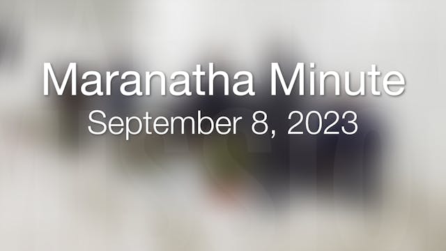 Maranatha Minute: September 8, 2023